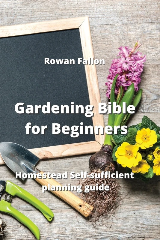 Gardening Bible for Beginners: Homestead Self-sufficient planning guide - Image 1
