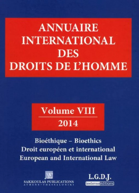 ANNUAIRE INTERNATIONAL DES DROITS DE L'HOMME VIII 2014: Volume 8, Bioéthique, Droit européen et international
