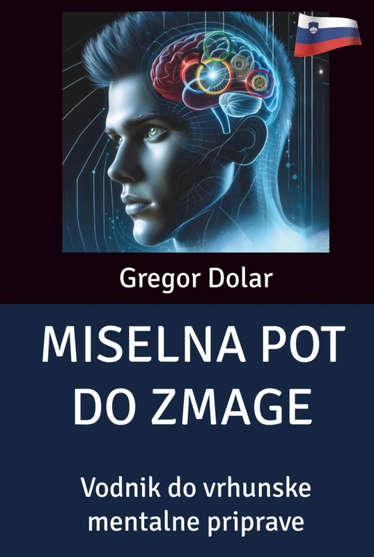 MISELNA POT DO ZMAGE: Vodnik do vrhunske mentalne priprave