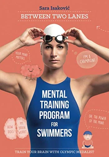 Between Two Lanes: Mental Training Program for Swimmers - Train Your Brain with Olympic Medalist - Image 1