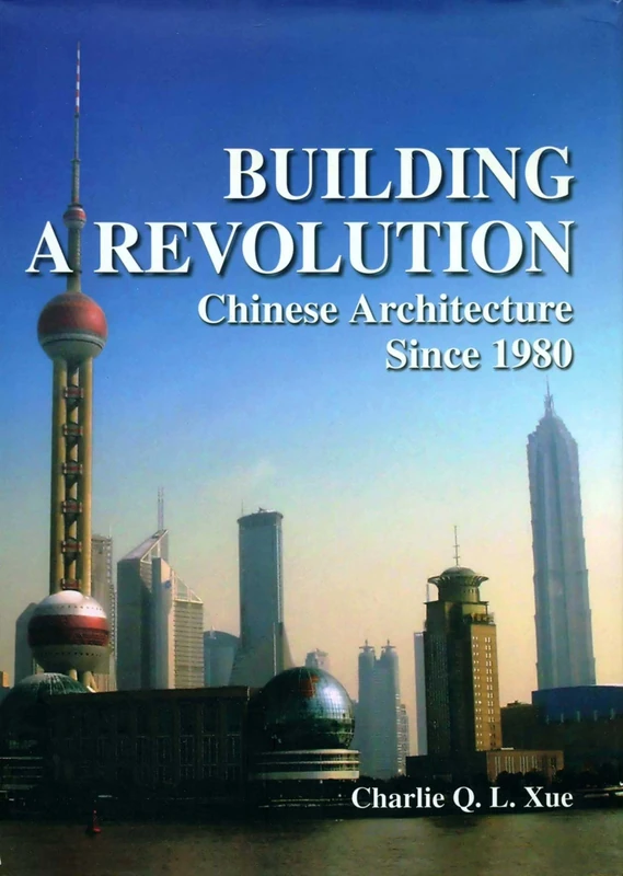 Building a Revolution: Chinese Architecture Since 1980