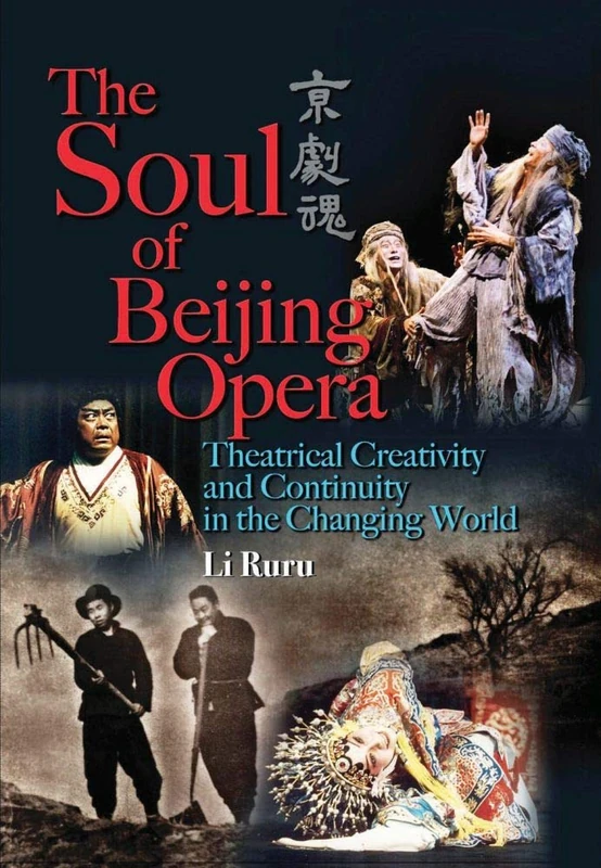 The Soul of Beijing Opera: Theatrical Creativity and Continuity in the Changing World