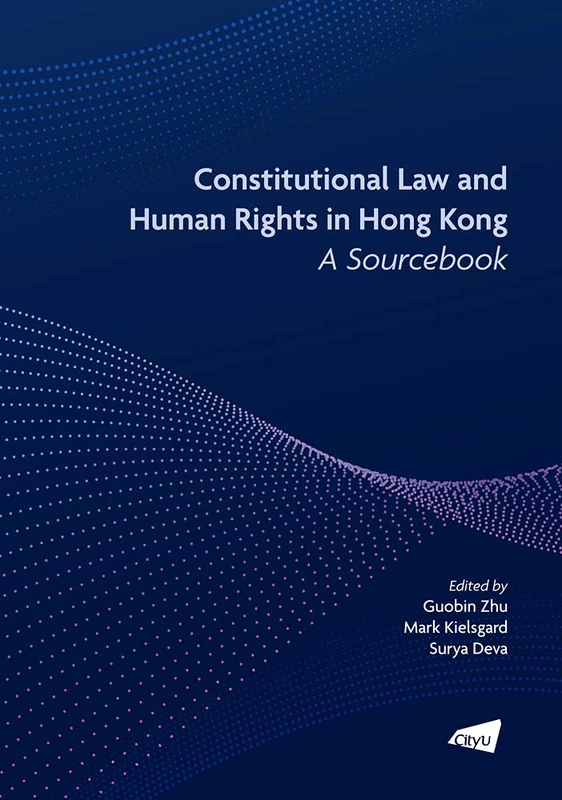 Constitutional Law and Human Rights in Hong Kong - A Sourcebook