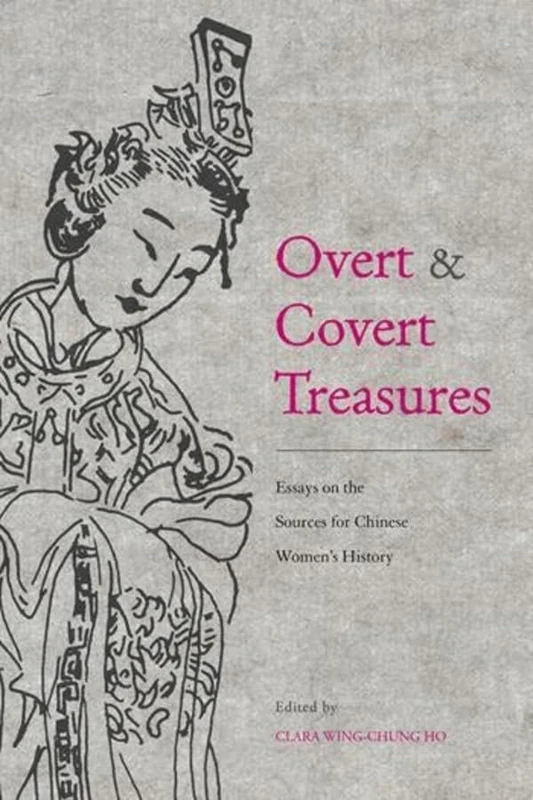 Overt and Covert Treasures: Essays on the Sources for Chinese Women's History (Emersion: Emergent Village resources for communities of faith)
