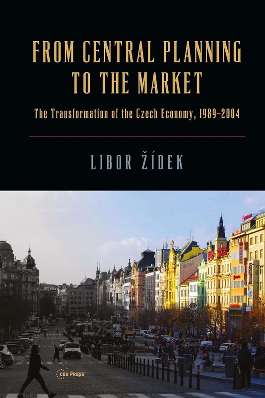 From Central Planning to the Market: Transformation of the Czech Economy 1989 - 2004