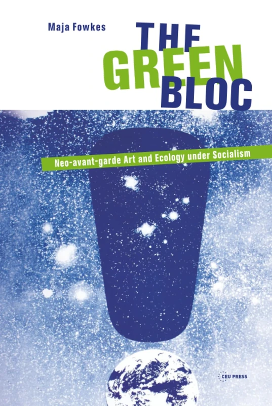 The Green Bloc: Neo-avant-garde Art and Ecology under Socialism - Image 1