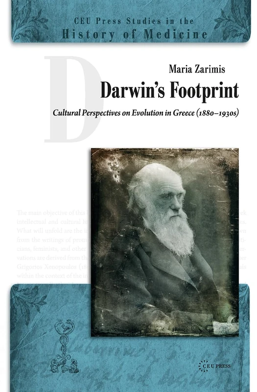 Darwin's Footprint: Cultural Perspectives on Evolution in Greece (1880-1930s) (CEU Press Studies in the History of Medicine)