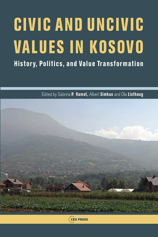 Civic and Uncivic Values in Kosovo: History, Politics, and Value Transformation