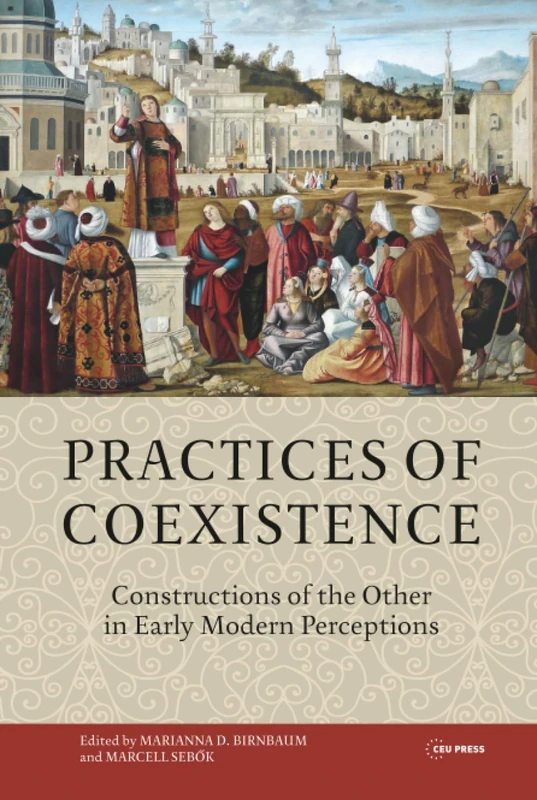 Practices of Coexistence: Constructions of the Other in Early Modern Perceptions