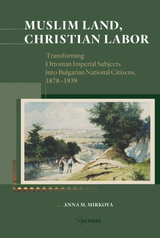 Muslim Land, Christian Labor - Central European University Press