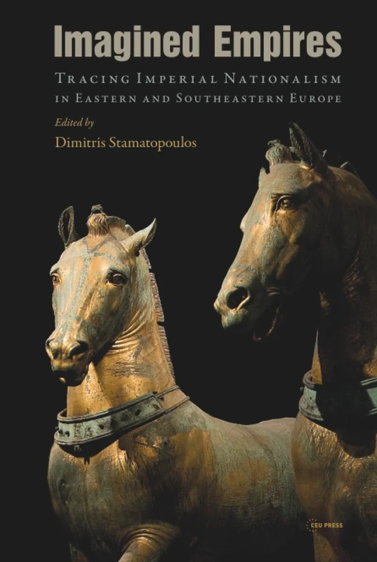 Imagined Empires: Tracing Imperial Nationalism in Eastern and Southeastern Europe