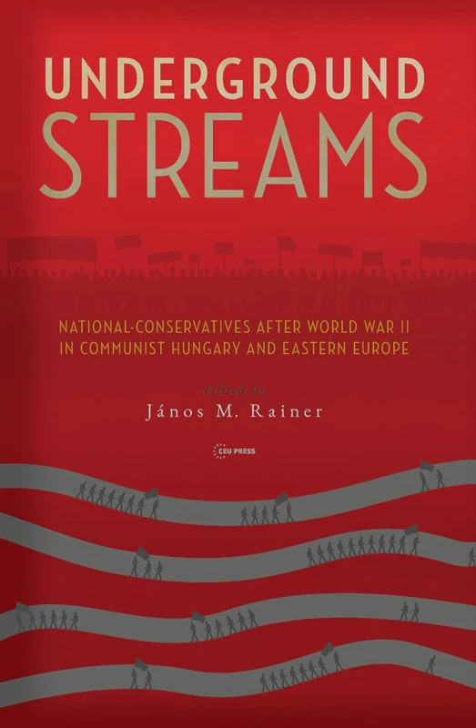 Underground Streams: National-Conservatives after World War II in Communist Hungary and Eastern Europe - Image 1