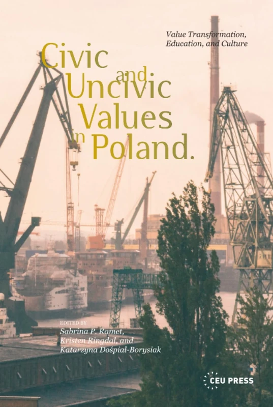 Civic and Uncivic Values in Poland - CEU Press Book