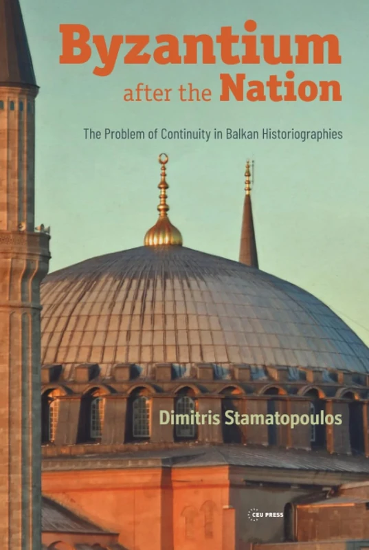 Byzantium after the Nation: The Problem of Continuity in Balkan Historiographies