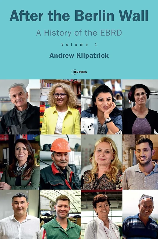 After the Berlin Wall: A History of the EBRD, Volume 1