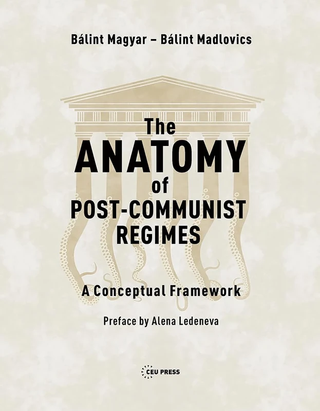 The Anatomy of Post-Communist Regimes: A Conceptual Framework