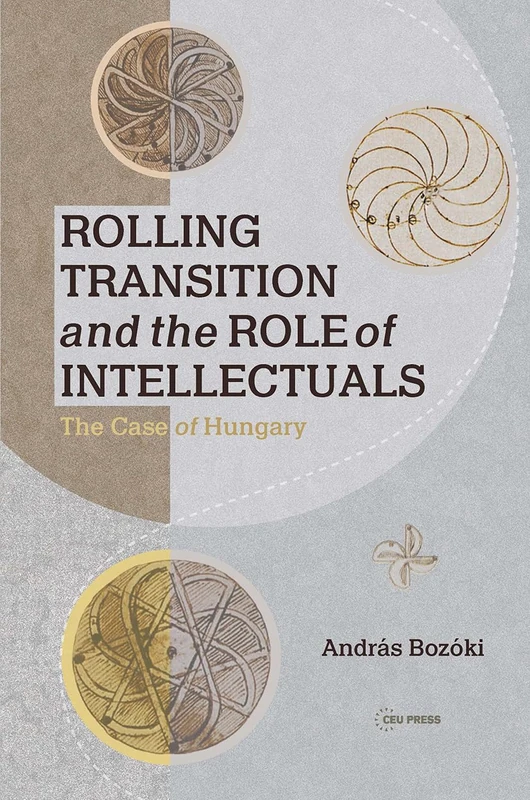 Rolling Transition and the Role of Intellectuals: The Case of Hungary