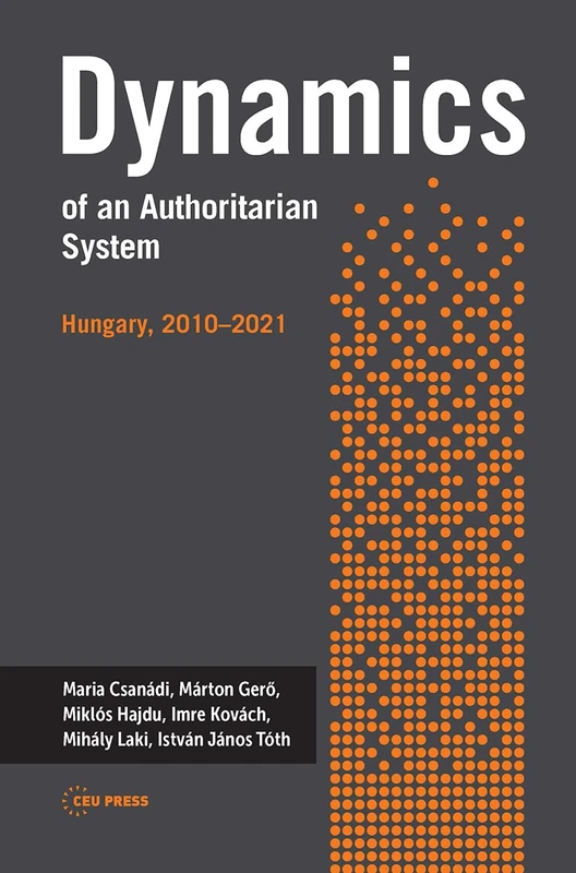Dynamics of an Authoritarian System: Hungary, 2010–2021