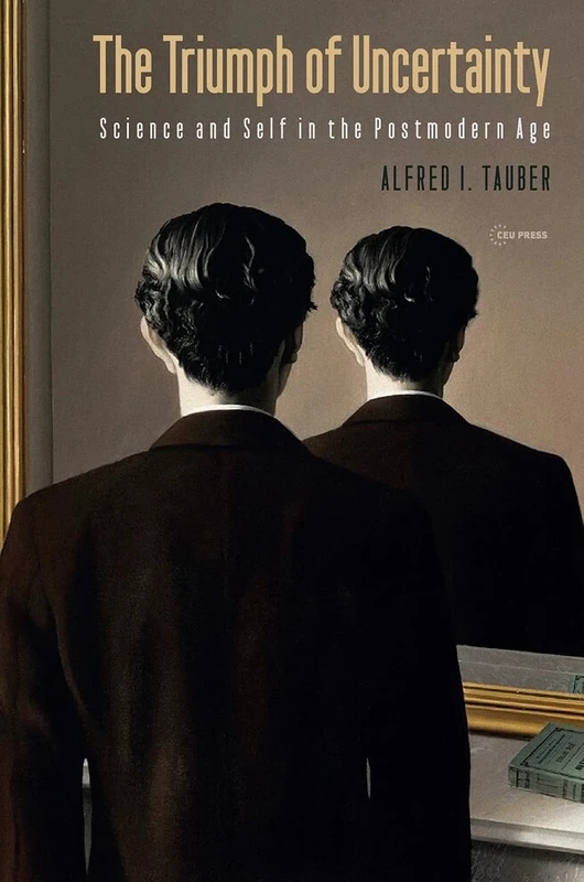 The Triumph of Uncertainty: Science and Self in the Postmodern Age