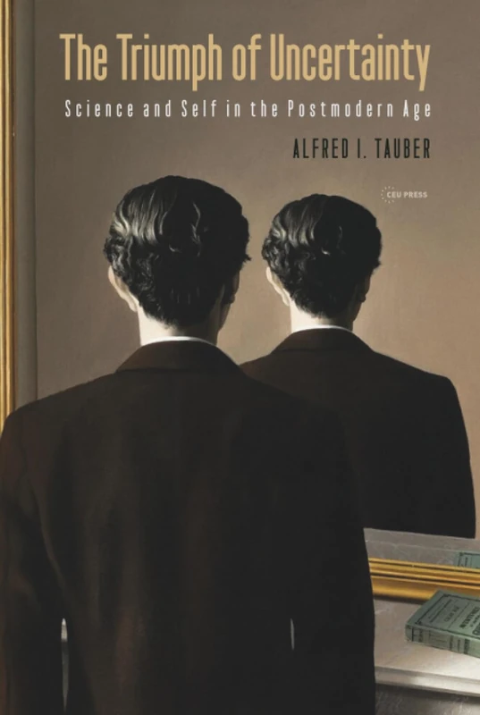 The Triumph of Uncertainty: Science and Self in the Postmodern Age