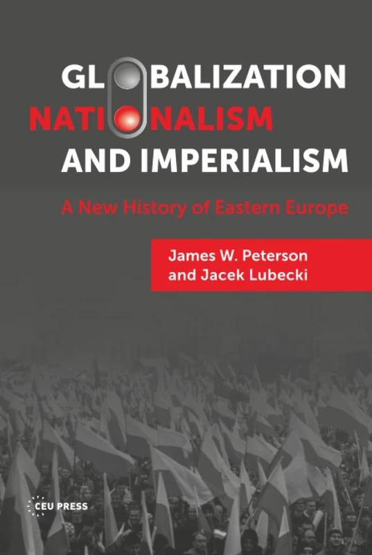 Globalization, Nationalism, and Imperialism: A New History of Eastern Europe