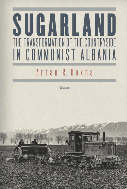 Sugarland: The Transformation of the Countryside in Communist Albania