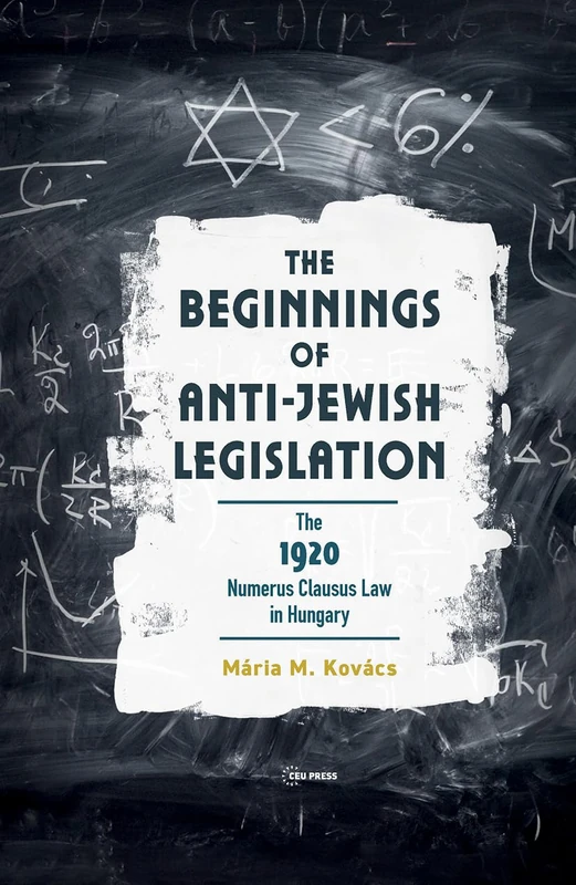 The Beginnings of Anti-Jewish Legislation - M. M. Kovacs