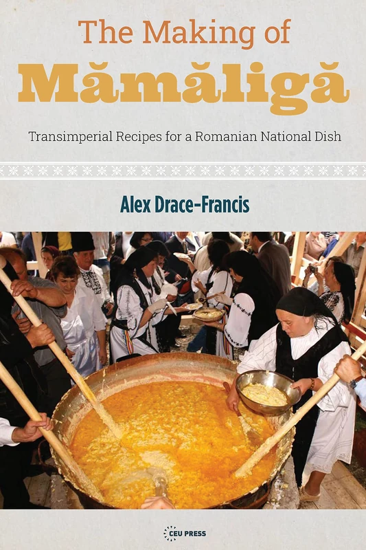 The Making of Mamaliga: Transimperial Recipes for a Romanian National Dish