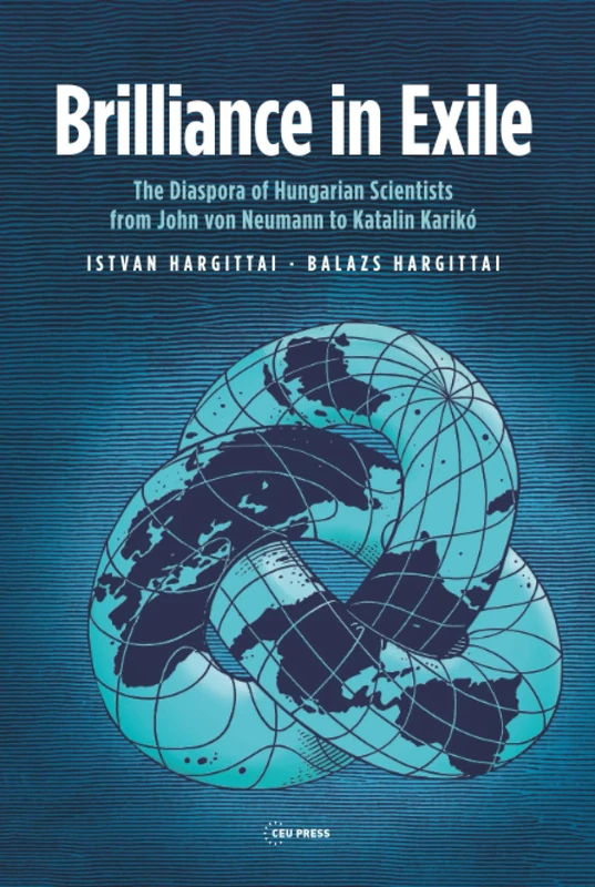 Brilliance in Exile - Hungarian Scientists Diaspora Book