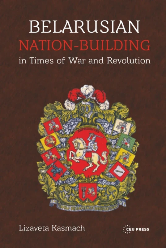 Belarusian Nation-Building in Times of War and Revolution