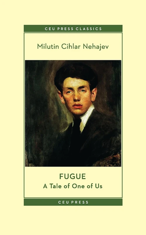 Fugue: A Tale of One of Us (CEU Press Classics)