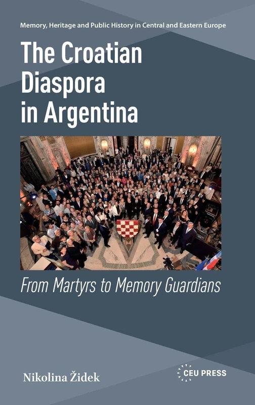 The Croatian Diaspora in Argentina - CEU Press Book