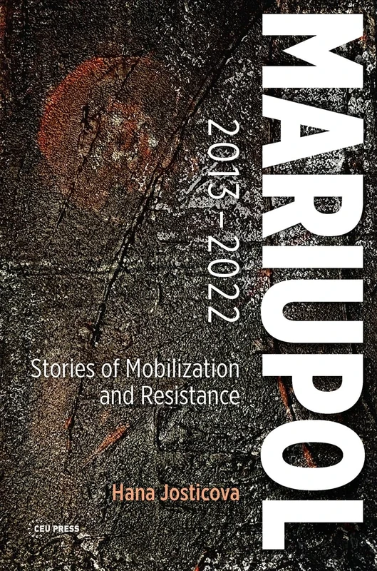 Mariupol 2013-2022: Stories of Mobilization and Resistance