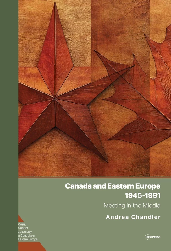Canada and Eastern Europe, 1945-1991 - CEU Press History Book