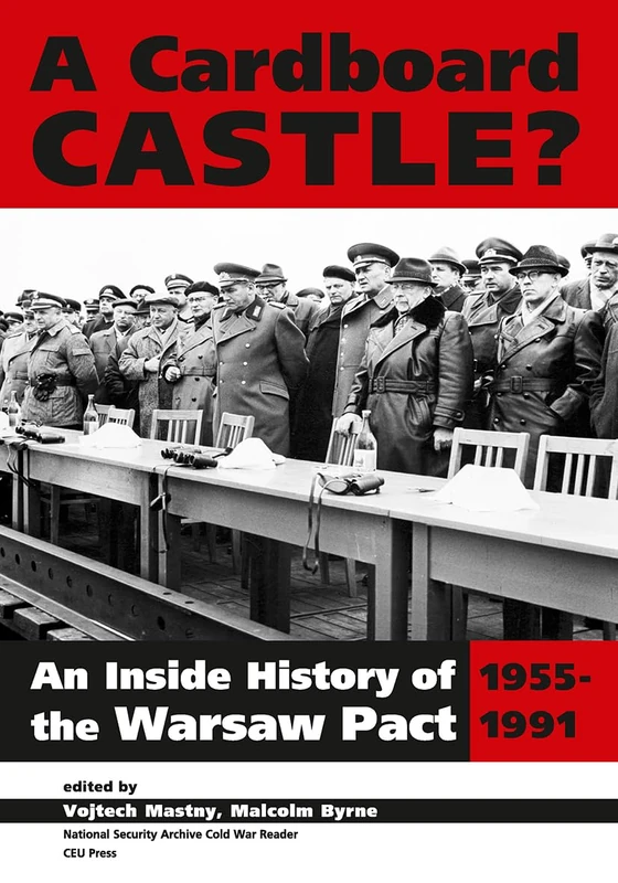 A Cardboard Castle?: An Inside History of the Warsaw Pact, 1955-1991 (National Security Archive Cold War Reader - CEU Press)