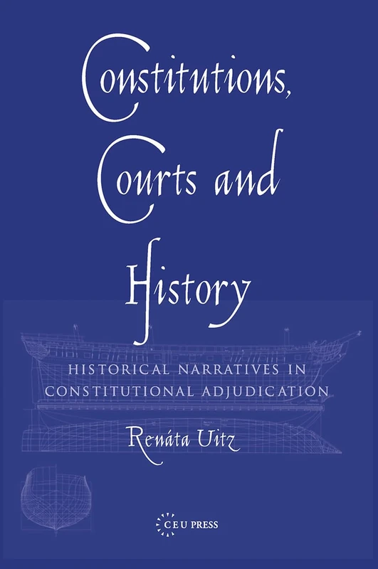Constitutions, Courts, and History: Historical Narratives in Constitutional Adjudication