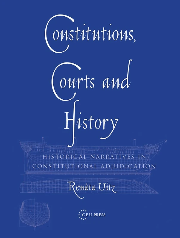 Constitutions, Courts, and History - Central European University Press