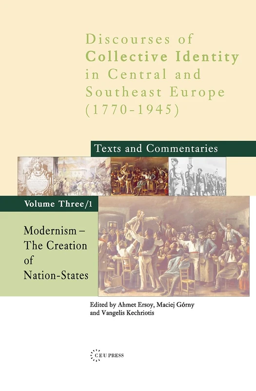Modernism: The Creation of Nation-States: 3 (Discourses of Collective Identity in Central and Southeast Europe (1770–1945))