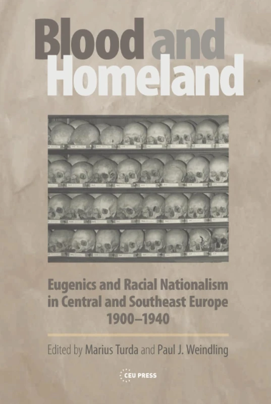 Blood and Homeland: Eugenics and Racial Nationalism in Central and Southeast Europe, 1900-1940