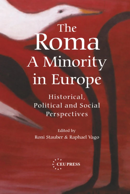 The Roma - A Minority in Europe: Historical, Political and Social Perspectives