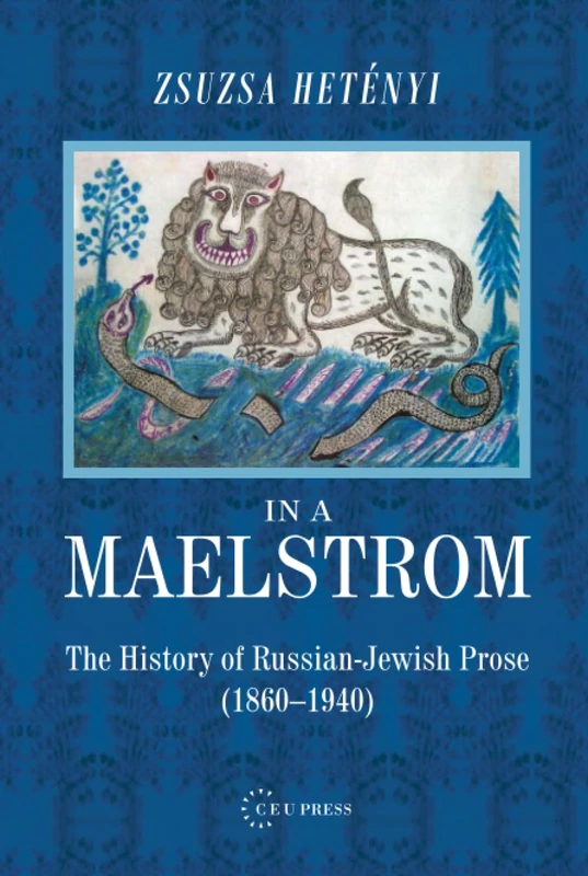 In a Maelstrom: The History of Russian-Jewish Prose, 1860-1940