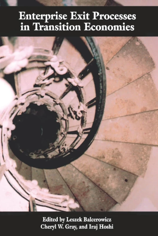 Enterprise Exit Processes in Transition Economies: Downsizing, Workouts, and Liquidation