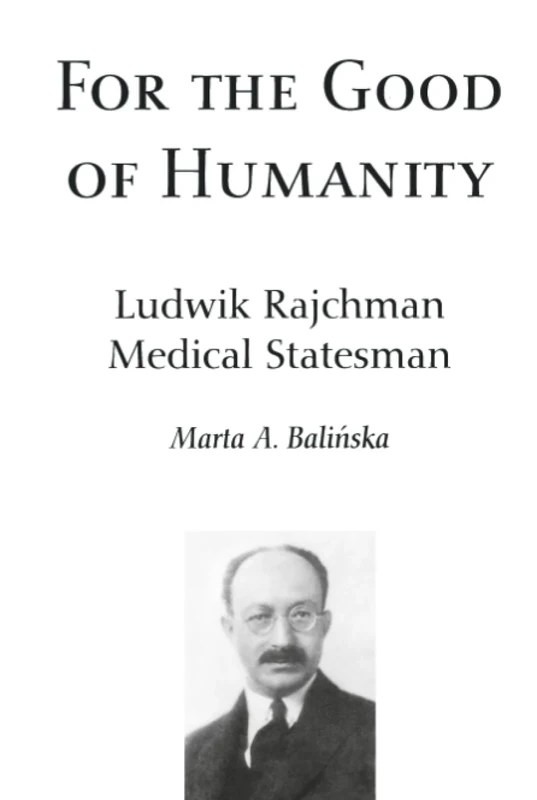 For the Good of Humanity: Ludwik Rajchman, Medical Statesman - Image 1