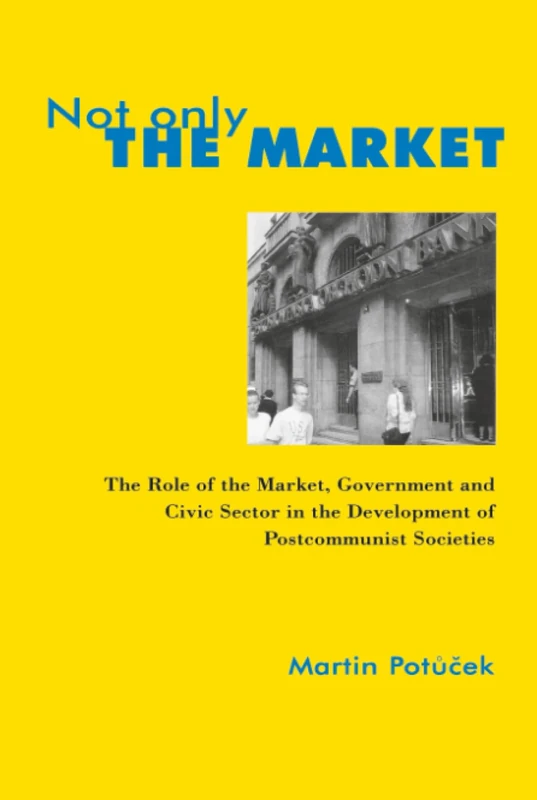 Not Only the Market: The Role of the Market, Government, and Civic Sector in the Development of Postcommunist Societies
