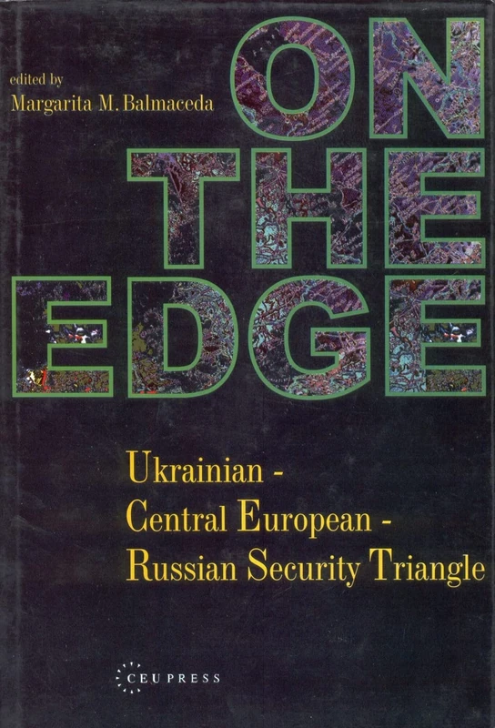 On The Edge: Ukrainian - Central European - Russian Security Triangle