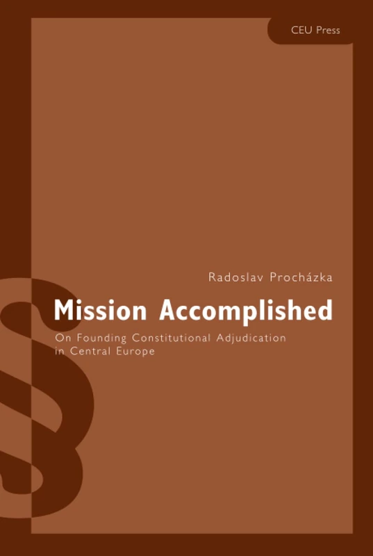 Mission Accomplished: On Founding Constitutional Adjudication in Central Europe