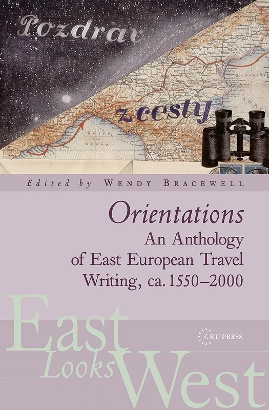 Orientations: An Anthology of European Travel Writing on Europe: 01 (East Looks West)