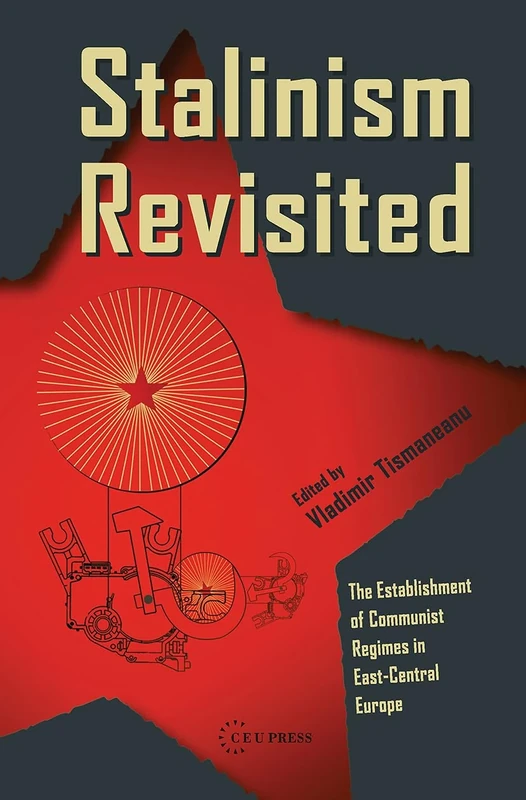 Stalinism Revisited: The Establishment of Communist Regimes in East-Central Europe