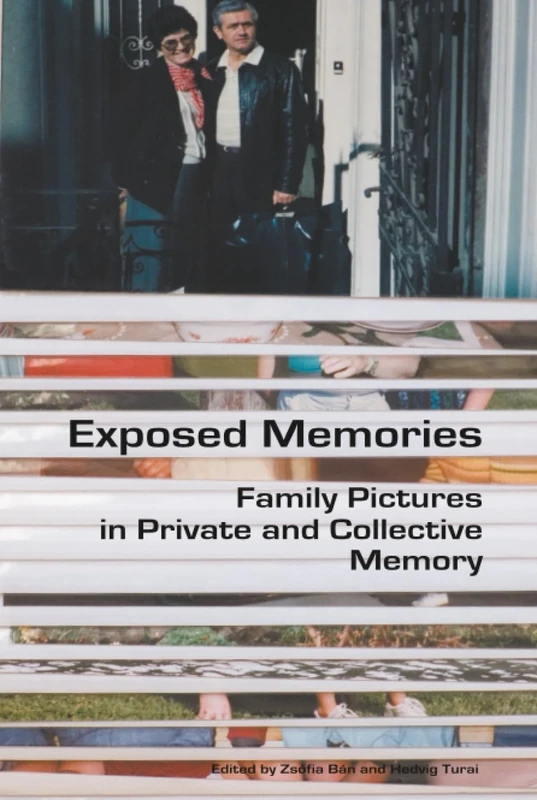 Exposed Memories: Family Pictures in Private and Collective Memory