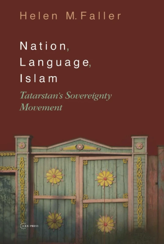 Nation, Language, Islam: Tatarstan's Sovereignty Movement